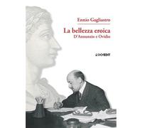 La bellezza eroica. D'Annunzio e Ovidio - [Progedit]