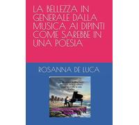 LA BELLEZZA IN GENERALE DALLA MUSICA AI DIPINTI COME SAREBBE IN UNA POESIA