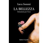 La bellezza. Istruzioni per l'uso