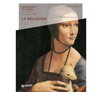 La bellezza. Leonardo Da Vinci. Artista / scienziato