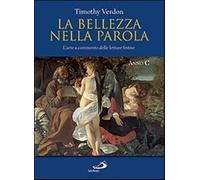 La bellezza nella parola. L'arte a commento delle letture festive. Anno C....