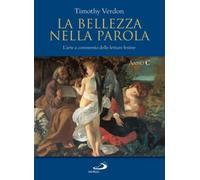 La bellezza nella parola. L'arte a commento delle letture festive. Anno C. Ediz.