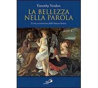 La bellezza nella parola. L'arte a commento delle letture festive. Anno C. Ediz. illustrata