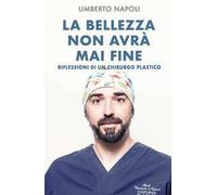 La bellezza non avrà mai fine. Riflessioni di un chirurgo plastico