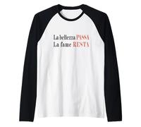 La bellezza passa, la fame resta. Divertente - Simpatica Maglia con Maniche Raglan