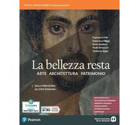La bellezza resta. Con A come Architettura. Per i Licei e gli Ist. magistrali. Con e-book. Con espansione online. Dalla preistoria all'arte romana (Vol. 1)