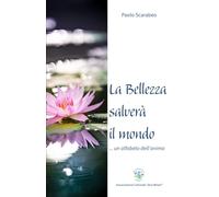 La Bellezza salverà il mondo.