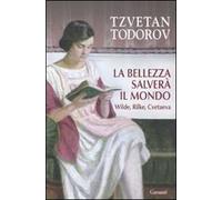 La bellezza salverà il mondo. Wilde, Rilke, Cvetaeva