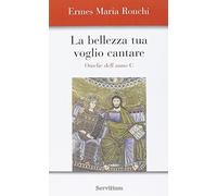 La bellezza tua voglio cantare. Omelie dell'Anno C. Nuova ediz.