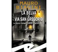 La belva di via San Gregorio. La nuova indagine della magliaia Delia