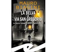 LA BELVA DI VIA SAN GREGORIO - BIAGINI MAURO - Frilli