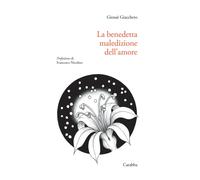 La benedetta maledizione dell'amore - Giacchero Giosuè