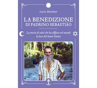 La benedizione di Padrino Sebastião. La storia di colui che ha diffuso nel mondo