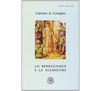 La beneficenza e le elemosine. De opere et eleemosynis
