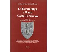 La Berardenga e il suo Castello Nuovo. Storia di una terra di Siena