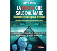La bestia che sale dal mare. Il demone dell'intelligenza artificiale - Ami...