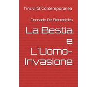 La Bestia e L'Uomo- Invasione: l'inciviltà Contemporanea