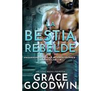 La bestia rebelde: Programa de Novias Interestelares : Las Bestias - 8