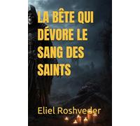 LA BÊTE QUI DÉVORE LE SANG DES SAINTS: 23