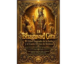 La Bhagavad Gita: El Libro Sagrado de la India y el Canto Divino de Krishna - Texto Completo Extraído del Mahabharata | Guía Espiritual Suprema sobre ... Interior, el Despertar del Alma y el Camino