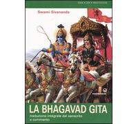La bhagavad gita. Traduzione integrale dal sanscrito e commento