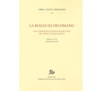 La Biagia da Decomano. Una commedia fiorentina in versi del primo Cinquecento