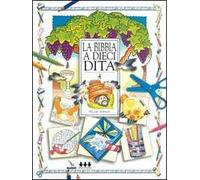 La Bibbia a dieci dita. Idee e attività sulle storie bibliche per ragazzi di 6-12 anni. Vol. 4