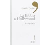 La Bibbia a Hollywood. Retorica religiosa e cinema di consumo