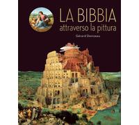 La Bibbia attraverso la pittura. Ediz. illustrata - Denizeau Gérard