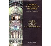 La Bibbia commentata dai padri. Antico Testamento. Edoso, Levitico, Numeri, Deut