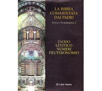 La Bibbia commentata dai padri. Antico Testamento. Edoso, Levitico, Numeri, Deuteronomio