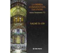 La Bibbia commentata dai Padri. Antico Testamento. I Salmi. 51-150 (Vol. 7/2)