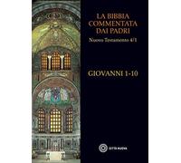 La Bibbia commentata dai Padri. Nuovo Testamento. Giovanni 1-10 (Vol. 4)