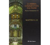 La Bibbia commentata dai Padri. Nuovo Testamento. Matteo 1-13 (Vol. 1/1)