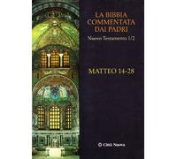 La Bibbia commentata dai Padri. Nuovo Testamento. Vol. 12: Matteo 14-28.