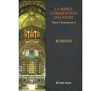 La Bibbia commentata dai Padri. Nuovo Testamento. Romani (Vol. 6)