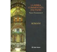 La Bibbia commentata dai Padri. Nuovo Testamento. Vol. 6: Romani