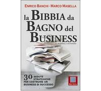 La bibbia da bagno del business. 30 sedute strategiche per costruire un business