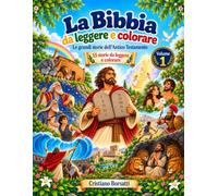 La Bibbia da leggere e colorare: Volume 1 - Le grandi storie dell’Antico Testamento