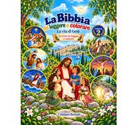 La Bibbia da leggere e colorare: Volume 2 - La vita di Gesù