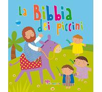 La Bibbia dei piccini. Ediz. illustrata