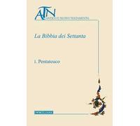 La Bibbia dei Settanta. Testo greco a fronte. Vol. 1: Pentateuco