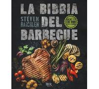 LA BIBBIA DEL BARBECUE - RAICHLEN STEVEN - Rizzoli