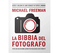 La bibbia del fotografo - Freeman Michael