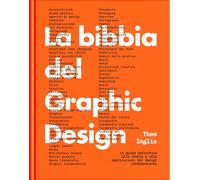 La bibbia del graphic design - Inglis Theo