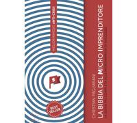 La Bibbia del Microimprenditore: La Guida più Completa alla Microimpresa di Successo