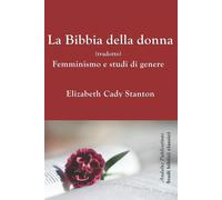 La Bibbia della donna (tradotto): Femminismo e studi di genere - Stanton E...
