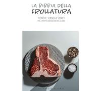 La Bibbia della Frollatura: Tecniche, Scienza e Segreti per la Perfetta Maturazione della Carne