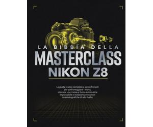 LA BIBBIA DELLA MASTERCLASS NIKON Z8