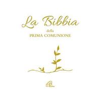 La Bibbia della Prima Comunione. Ediz. illustrata